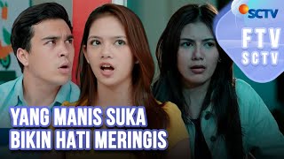 FTV SCTV Erdin Werdrayana & Djihan Ranti - Yang Manis Suka Bikin Hati Meringis