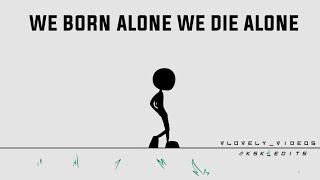 Alone whatsapp status | we born alone we die Lonely Status - hdvideostatus.com