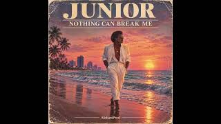 Junior / Nothing Can Break Me