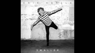 Video thumbnail of "Erik Hassle - Smaller (Audio)"