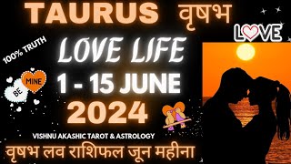 Taurus Love Life 1 - 15 JUNE 2024💕वृषभ लव लाइफ जून 2024♉Vrishabh Love Tarot Hindi Reading June 2024