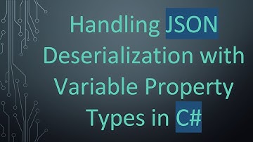 Handling JSON Deserialization with Variable Property Types in C#