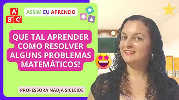 🌟APRENDA PASSO A PASSO COMO RESOLVER PROBLEMAS MATEMÁTICOS [Prof. Nádja Sicleide]🌟