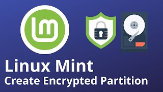 Create encrypted partition AFTERWARDS - Linux Mint Tutorial for beginners
