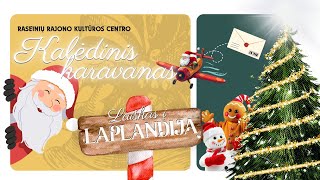 Kalėdinis Karavanas Laiškas Į Laplandiją Raseinių Rajono Kultūros Centras