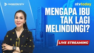 [LIVE] Mengapa Ibu Tak Lagi Melindungi? | NTV TODAY