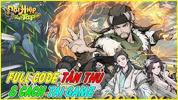 hướng dẫn nhập full code Đại Hiệp Tap Tap & cách tải game