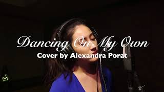 Dancing on My Own Cover by Alexandra Porat with Lyrics