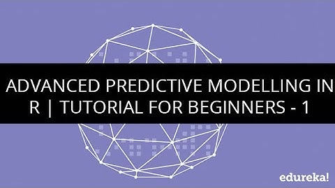 Advanced Predictive Modelling in R | R Tutorial for beginners - 1 | Big Data Tutorial | Edureka