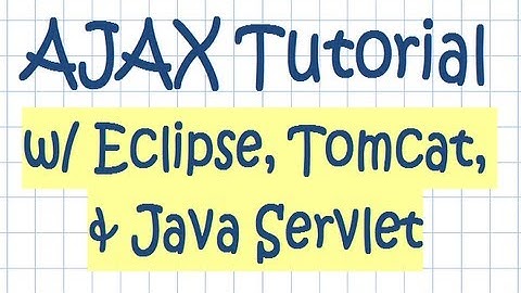 AJAX Tutorial w/ Eclipse, Tomcat, and Java Servlet Technologies