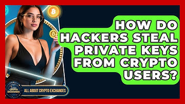 How Do Hackers Steal Private Keys From Crypto Users? - All About Crypto Exchanges