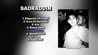 Sadraddin - Все песни 🎧| TOP🔝 PLAYLIST 2023-2024 🔥 | Садраддин - барлық әндері 🔥