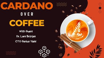 Cardano Over Coffee with Lars Brünjes CTO of Genius Yield