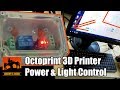 Using Octoprint for Power and Lighting
Control @JeremySCook #3DPrinting #3DThursday