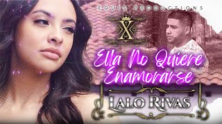 Lalo Rivas - Ella No Quiere Enamorarse [Official Video]