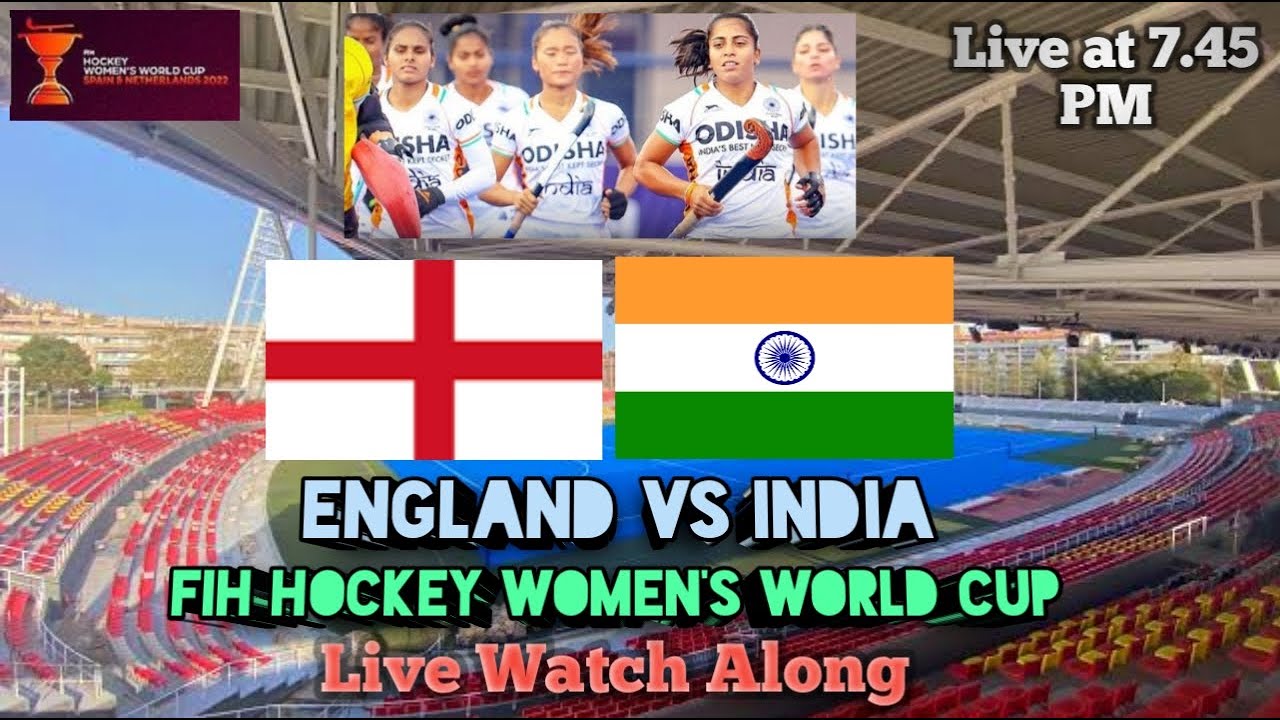 England vs India FIH Hockey Womens World Cup 2022 Live Watch Along