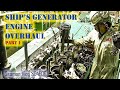 Overhauling Our Ship&#39;s Generator Engine part 1| Seaman Vlog