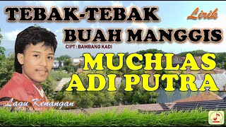 muchlas adi putra | tebak-tebak buah manggis | lirik | lagu kenangan