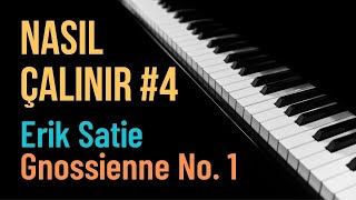 Nasıl Çalınır #4 - Erik Satie - Gnossienne No. 1 | PİYANO DERSİ | PİYANO EĞİTİMİ