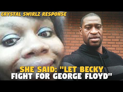 She Said: "Let Becky Fight For George Floyd" (Crystal Swirlz Response)