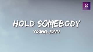 YOUNG JONN - HOLD SOMEBODY (LYRICS)