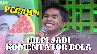 Pecah Hilpi Jadi Komentator Bola Di Ketawa Itu Berkah Ketawa Itu Berkah 41122 P2