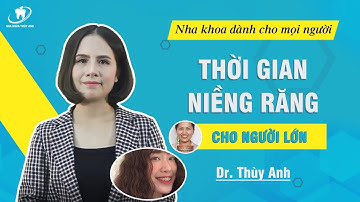 Thời gian niềng răng người lớn là bao nhiêu lâu?