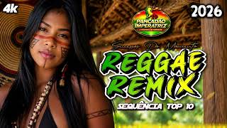 🎵💚SEQUÊNCIA TOP 10 - MELHORES REGGAE REMIX 2026 | RONALD REMIX ‪ @PancadãoImperatriz