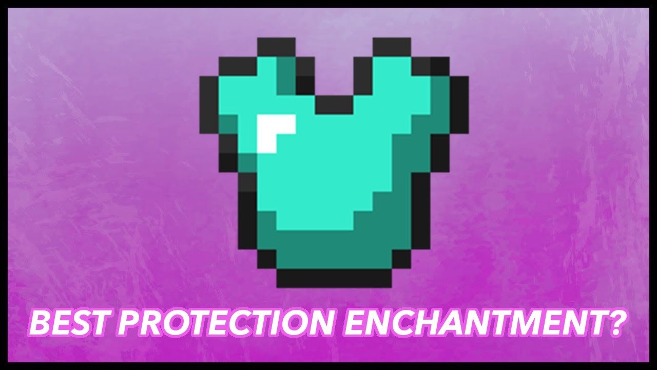 What's The Best Protection Enchantment In Minecraft? - YouTube