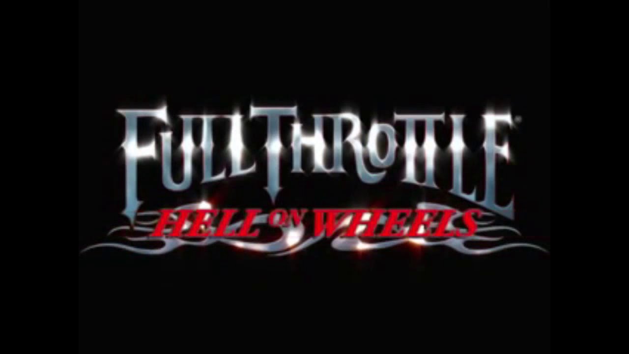 Full Throttle Hell on Wheels YouTube