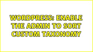 Wordpress: Enable the admin to sort custom taxonomy