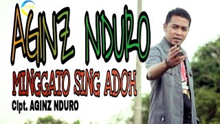 MINGGATO SING ADOH - AGINZ NDURO