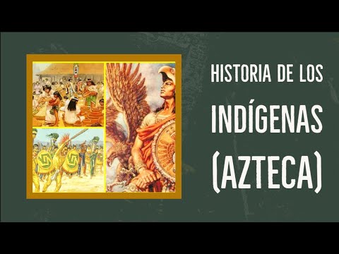 HISTORIA DE LOS INDÍGENAS (AZTECA)