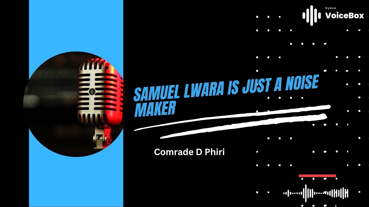 Samuel Lwara Is Just A Noise Maker - Comrade D Phiri - YouTube