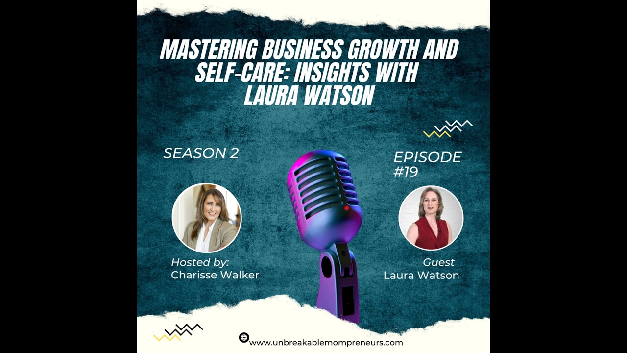 Mastering Business Growth and Self-Care: Insights with Laura Watson