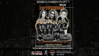 Live Kangen Part 1 XTREME LIVE  23 feb 2021