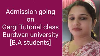Admission going on (Gargi Tutorial class) for all B.A students of Burdwan university. 