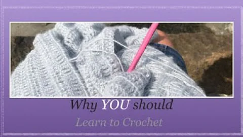Why you should learn to crochet ?