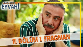 Gençliğim Eyvah 11 Bölüm Fragmanı