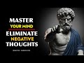 Master Your Mind: How Stoicism Helps You Eliminate Negative Thoughts | Stoic Wisdom