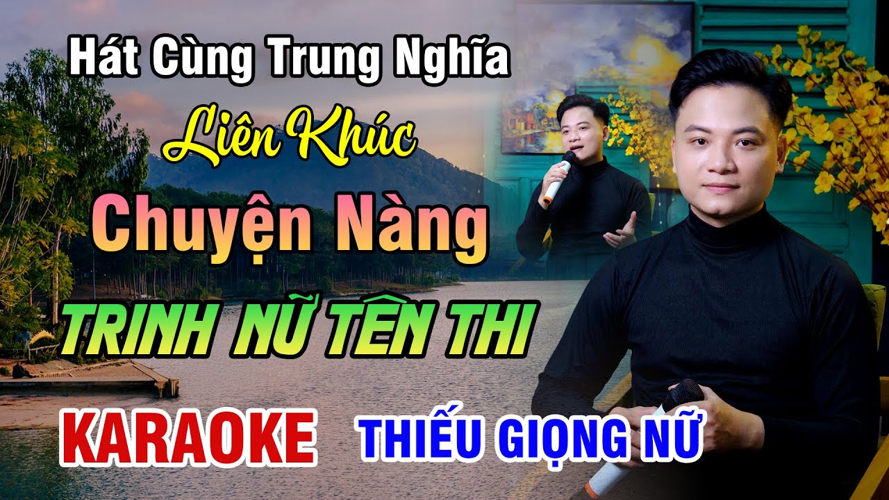 KARAOKE SONG CA | Liên Khúc CHUYỆN NÀNG TRINH NỮ TÊN THI - Thiếu Giọng Nữ | 4K