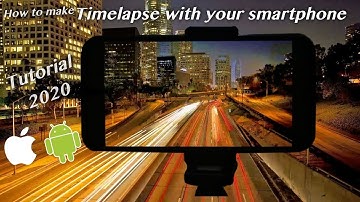 How to Shoot Time Lapse video with your Smartphone | Mobile Time Lapse Tutorial