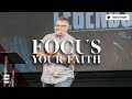 Focus Your Faith - Pastor Wade Haskins