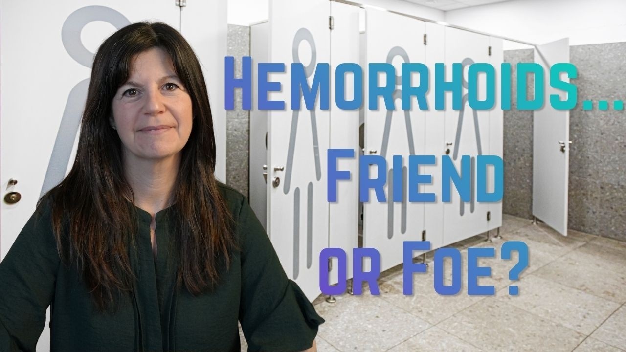 Hemorrhoids...Friend or Foe?