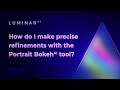 Luminar AI FAQ: How do I make precise refinements with the Portrait Bokeh AI tool?