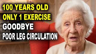 At 100 I Do This 1 Exercise And Goodbye Poor Leg Circulation  Doctors Cant Explain It
