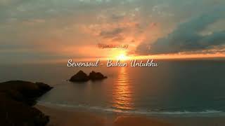 Sevensoul - Bukan Untukku ( video Lirik James amay )