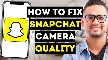 How To Fix Snapchat Camera Quality (UPDATED 2024) - Full Guide