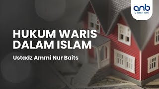 Hukum Waris Dalam Islam | Ustadz Ammi Nur Baits