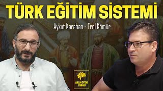 Osmanlidan Günümüze Türk Eği̇ti̇m Si̇stemi̇ - Aykut Karahan - Erol Kömür - Aklin Öteki̇ Yakasi